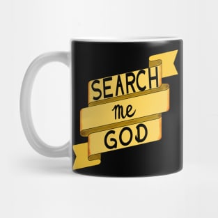 Search Me God Mug